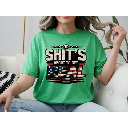 🇺🇸 Sh*t's About To Get Real Shirt | Funny Patriotic Graphic Tee | USA Flag Statement Shirt | Bold Fourth of July Apparel