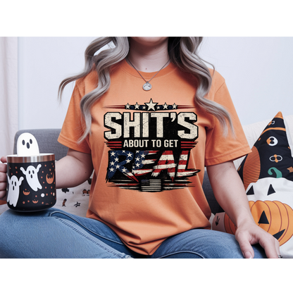 🇺🇸 Sh*t's About To Get Real Shirt | Funny Patriotic Graphic Tee | USA Flag Statement Shirt | Bold Fourth of July Apparel