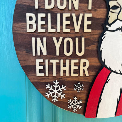 Funny Santa Door Hanger | I Don’t Believe In You Either Sign | 3D Layered Wood Christmas Décor | Handmade Holiday Gift