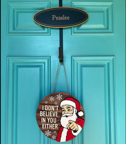 Funny Santa Door Hanger | I Don’t Believe In You Either Sign | 3D Layered Wood Christmas Décor | Handmade Holiday Gift