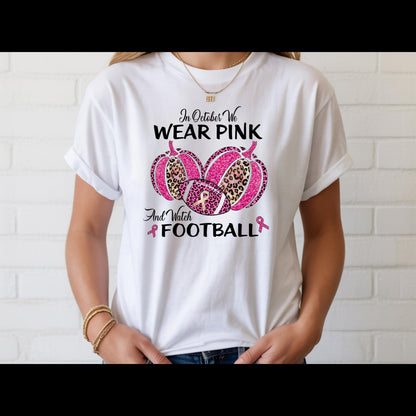 In October We Wear Pink and Watch Football Shirt | Breast Cancer Awareness Football Tee | Pink Out Game Day Shirt