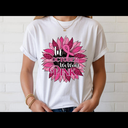 In October We Wear Pink Shirt | Breast Cancer Awareness Sunflower Tee | Pink Ribbon Floral T-Shirt | October Awareness Shirt