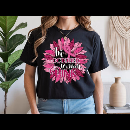 In October We Wear Pink Shirt | Breast Cancer Awareness Sunflower Tee | Pink Ribbon Floral T-Shirt | October Awareness Shirt