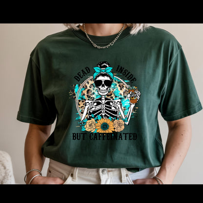 Dead Inside But Caffeinated Shirt | Funny Coffee Skeleton Tee | Sarcastic Coffee Lover T-Shirt