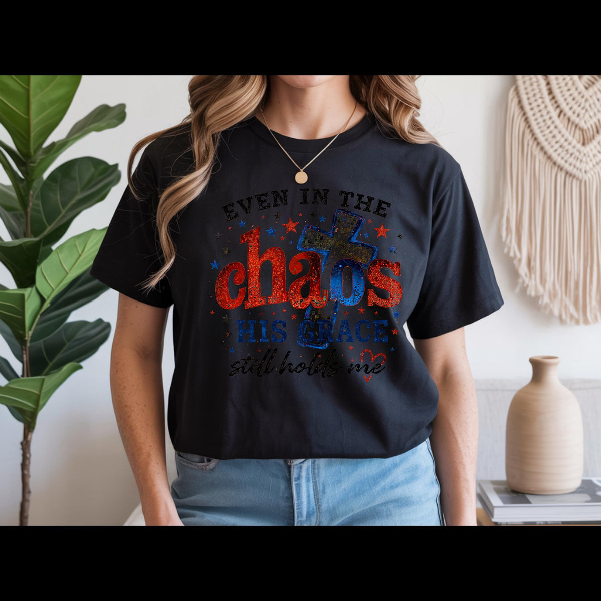 Even in the Chaos His Grace Still Holds Me Shirt | Christian Patriotic Shirt | Faith Graphic Tee