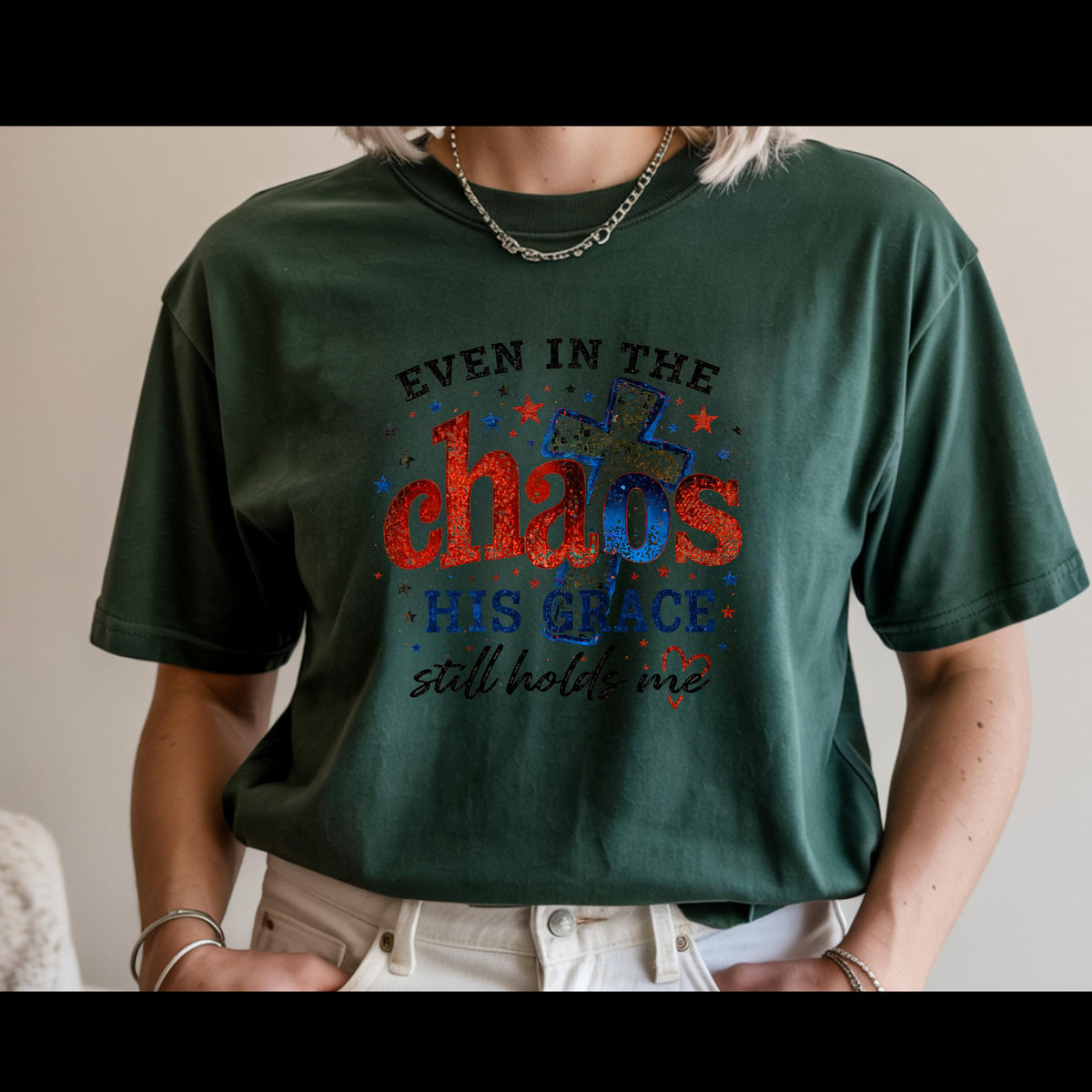 Even in the Chaos His Grace Still Holds Me Shirt | Christian Patriotic Shirt | Faith Graphic Tee